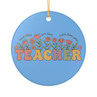 Load image into Gallery viewer, "Teacher. Teach Them. Love Them. Watch Them Grow." Floral Ornament 1 — Single-Sided Ceramic Keepsake | Printed On Demand Teacher Gift