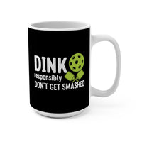Load image into Gallery viewer, "Dink Responsibly Don't Get Smashed" 2 - Ceramic Mug 15oz - PERSONALIZED