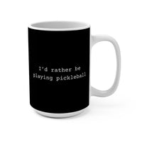 Load image into Gallery viewer, "I'd Rather Be Playing Pickleball" 1 - Ceramic Mug 15oz - PERSONALIZED