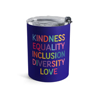 Load image into Gallery viewer, "Kindness Equality Inclusion Diversity Love" 1 - Tumbler 10oz - PERSONALIZED