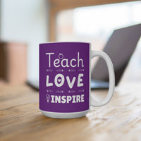 Load image into Gallery viewer, "Teach Love Inspire" 2 - Ceramic Mug 15oz - PERSONALIZED