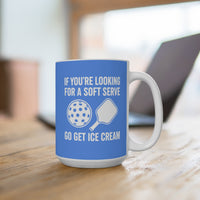 Load image into Gallery viewer, "If You're Looking For a Soft Serve Go Get Ice Cream" 1 - Ceramic Mug 15oz - PERSONALIZED
