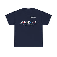 Load image into Gallery viewer, "Nurse I'll Be There For You" Friends - Gildan 5000 Heavy Cotton Tee - PERSONALIZED
