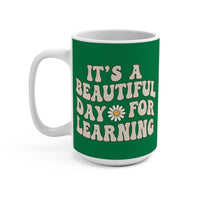 Load image into Gallery viewer, "It's a Beautiful Day For Learning" 15oz Ceramic Mug 1 — Daisy &amp; Flower Design | Teacher &amp; Classroom Gift | Printed On Demand