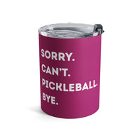 Load image into Gallery viewer, "Can't Pickleball" 3 - Sorry Can't Pickleball Bye - Tumbler 10oz - PERSONALIZED