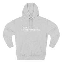 Load image into Gallery viewer, "Can't Pickleball" 1 - Lane Seven LS14001 Premium Hooded Sweatshirt - I Can't. I Have Pickleball,