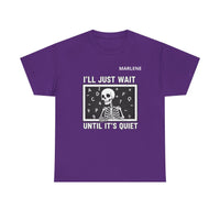 Load image into Gallery viewer, "I'll Just Wait Until It's Quiet" 1 - Gildan 5000 Heavy Cotton Tee - PERSONALIZED
