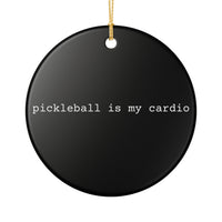 Load image into Gallery viewer, "Pickleball Is My Cardio" 1 - 3 Inch Ceramic Ornament
