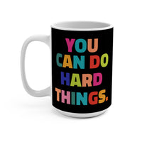 Load image into Gallery viewer, "You Can Do Hard Things" 15oz Ceramic Mug 1 — Motivational Coffee Cup | Inspirational Gift | Printed On Demand