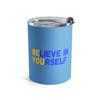 Load image into Gallery viewer, "Believe In Yourself BE YOU" 5 - Tumbler 10oz - PERSONALIZED