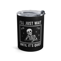Load image into Gallery viewer, "I'll Just Wait Until It's Quiet" 3 - Tumbler 10oz - PERSONALIZED