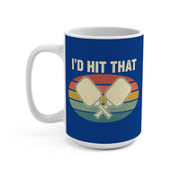 Load image into Gallery viewer, "I'd Hit That" 1 15 oz Mug Ceramic Pickleball Gift