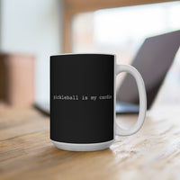 Load image into Gallery viewer, "Pickleball Is My Cardio" 1 15 oz Mug Ceramic Pickleball Gift