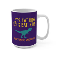 Load image into Gallery viewer, "Let's Eat Kids. Let's Eat, Kids." 1 - Ceramic Mug 15oz - PERSONALIZED