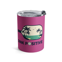 Load image into Gallery viewer, "Dink Positive" 3 - Tumbler 10oz - PERSONALIZED