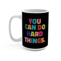 Load image into Gallery viewer, "You Can Do Hard Things" 2 - Ceramic Mug 15oz - PERSONALIZED