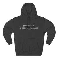 Load image into Gallery viewer, "Apparently I Like Pickleball" 1 - Lane Seven LS14001 Premium Hooded Sweatshirt