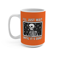 Load image into Gallery viewer, "I'll Just Wait Until It's Quiet" 1 - Ceramic Mug 15oz - PERSONALIZED