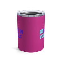 Load image into Gallery viewer, "Believe In Yourself BE YOU" 4 - Tumbler 10oz