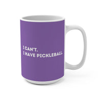 Load image into Gallery viewer, "Can't Pickleball" 1 I Can't I Have Pickleball 15 oz Mug Ceramic Pickleball Gift