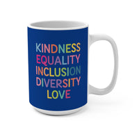 Load image into Gallery viewer, "Kindness Equality Inclusion Diversity Love" 1 - Ceramic Mug 15oz - PERSONALIZED