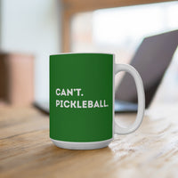 Load image into Gallery viewer, "Can't Pickleball" 2 - Ceramic Mug 15oz - PERSONALIZED