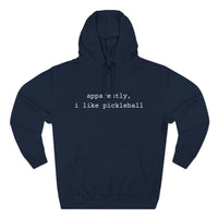 Load image into Gallery viewer, "Apparently I Like Pickleball" 1 - Lane Seven LS14001 Premium Hooded Sweatshirt