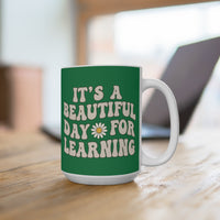 Load image into Gallery viewer, "It's a Beautiful Day For Learning" 15oz Ceramic Mug 1 — Daisy &amp; Flower Design | Teacher &amp; Classroom Gift | Printed On Demand