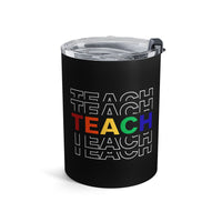 Load image into Gallery viewer, "Teach" Repeat 2 - Tumbler 10oz - PERSONALIZED