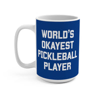 Load image into Gallery viewer, "World's Okayest Pickleball Player" 1 15 oz Mug Ceramic Funny Pickleball Gift