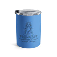 Load image into Gallery viewer, "Let That Shit Go" EB - Tumbler 10oz