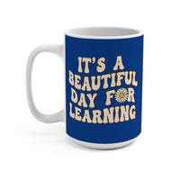 Load image into Gallery viewer, "It's a Beautiful Day For Learning" 15oz Ceramic Mug 2 — Daisy &amp; Flower Design | Teacher &amp; Classroom Gift | Printed On Demand