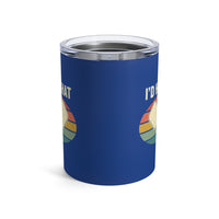Load image into Gallery viewer, "I'd Hit That" 1 - Tumbler 10oz