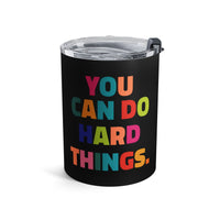 Load image into Gallery viewer, "You Can Do Hard Things" 2 - Tumbler 10oz - PERSONALIZED