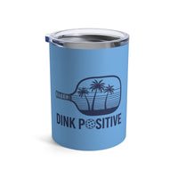 Load image into Gallery viewer, "Dink Positive" 2 - Tumbler 10oz