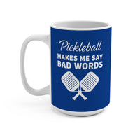 Load image into Gallery viewer, "Pickleball Makes Me Say Bad Words" 1 - Ceramic Mug 15oz - PERSONALIZED