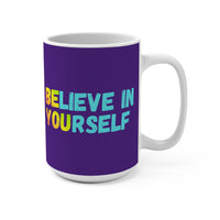 Load image into Gallery viewer, "Believe In Yourself" 15oz Ceramic Mug 3 — BE YOU Hidden-Message Design | Inspirational Coffee Cup | Printed On Demand