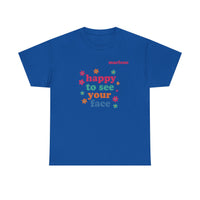 Load image into Gallery viewer, "Happy to See Your Face" 1 - Gildan 5000 Heavy Cotton Tee - PERSONALIZED