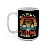 Load image into Gallery viewer, "That's What I Do I Play Pickleball and I Know Things" 1 15 oz Mug Retro Players Design