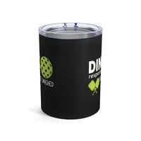 Load image into Gallery viewer, "Dink Responsibly Don't Get Smashed" 1 - Tumbler 10oz