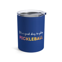 Load image into Gallery viewer, "It's A Good Day To Play Pickleball" 6 - Tumbler 10oz