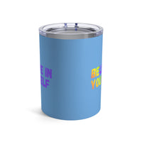 Load image into Gallery viewer, "Believe In Yourself BE YOU" 2 - Tumbler 10oz