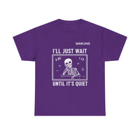 Load image into Gallery viewer, "I'll Just Wait Until It's Quiet" 3 - Gildan 5000 Heavy Cotton Tee - PERSONALIZED