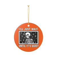 Load image into Gallery viewer, "I'll Just Wait Until It’s Quiet" Ceramic Ornament 1 — Funny Teacher Skeleton Chalkboard Design | Single‑Sided Keepsake, Printed On Demand
