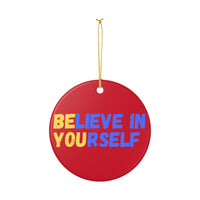 Load image into Gallery viewer, "Believe In Yourself BE YOU" 5 - 3 Inch Ceramic Ornament