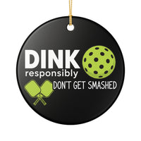 Load image into Gallery viewer, "Dink Responsibly Don't Get Smashed" 1 - 3 Inch Ceramic Ornament Pickleball Gift