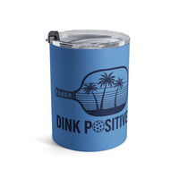 Load image into Gallery viewer, "Dink Positive" 2 - Tumbler 10oz - PERSONALIZED