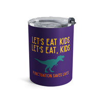 Load image into Gallery viewer, "Let's Eat Kids. Let's Eat, Kids." 1 - Tumbler 10oz - PERSONALIZED