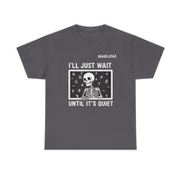 Load image into Gallery viewer, "I'll Just Wait Until It's Quiet" 1 - Gildan 5000 Heavy Cotton Tee - PERSONALIZED
