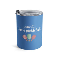 Load image into Gallery viewer, "Can't Pickleball" 4 - I Can't I Have Pickleball - Tumbler 10oz - PERSONALIZED